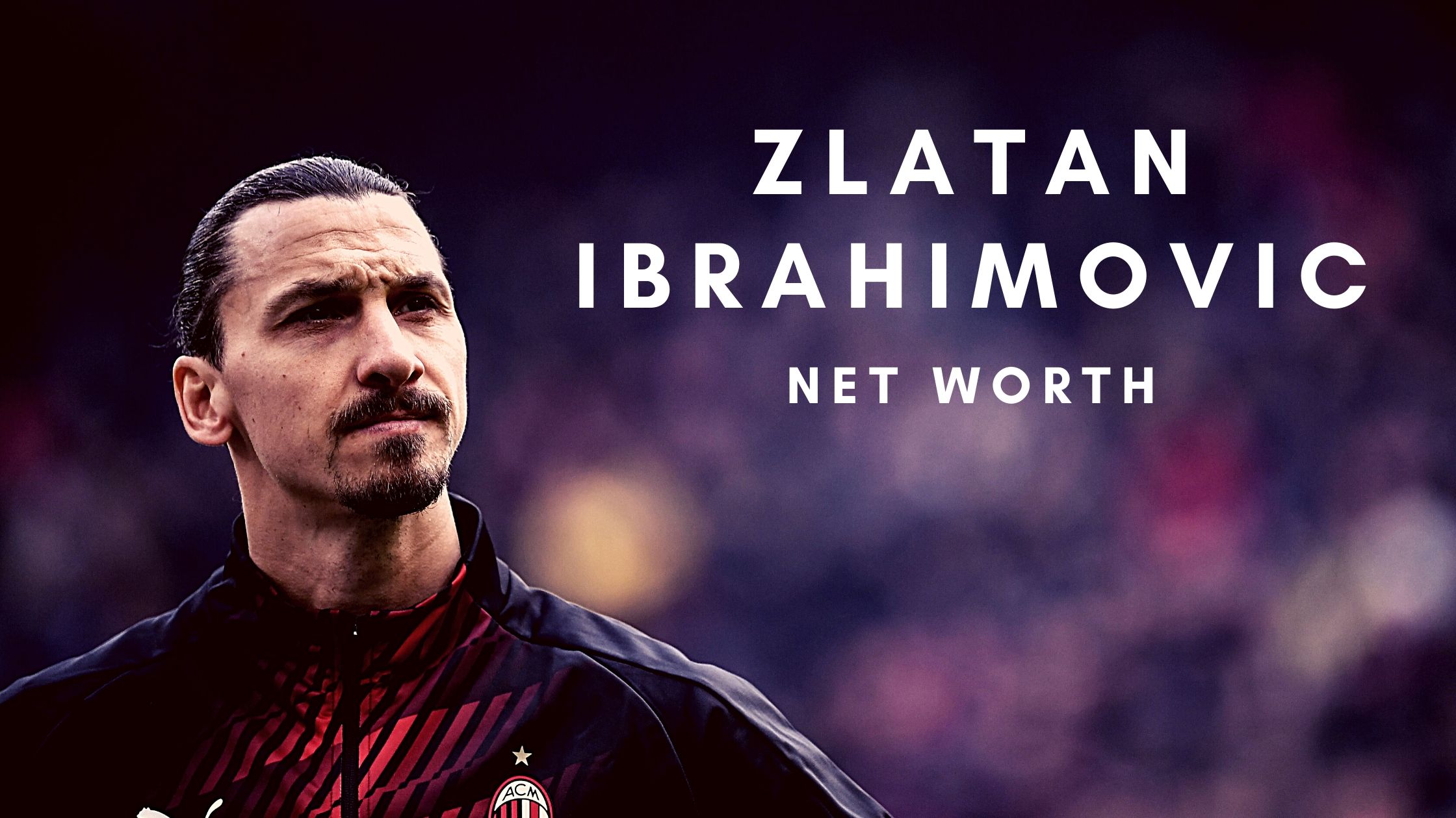 Zlatan Ibrahimovic is one of the biggest names in football and here is all about his net worth and more