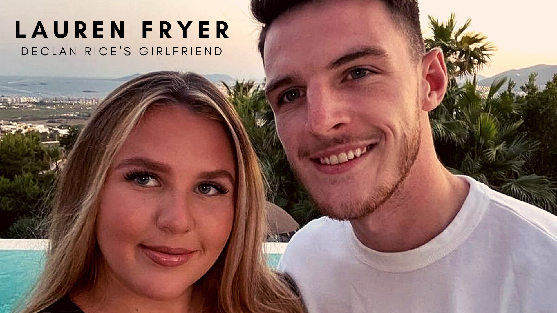 Declan Rice with girlfriend Lauren Fryer. (Credit: Instagram)