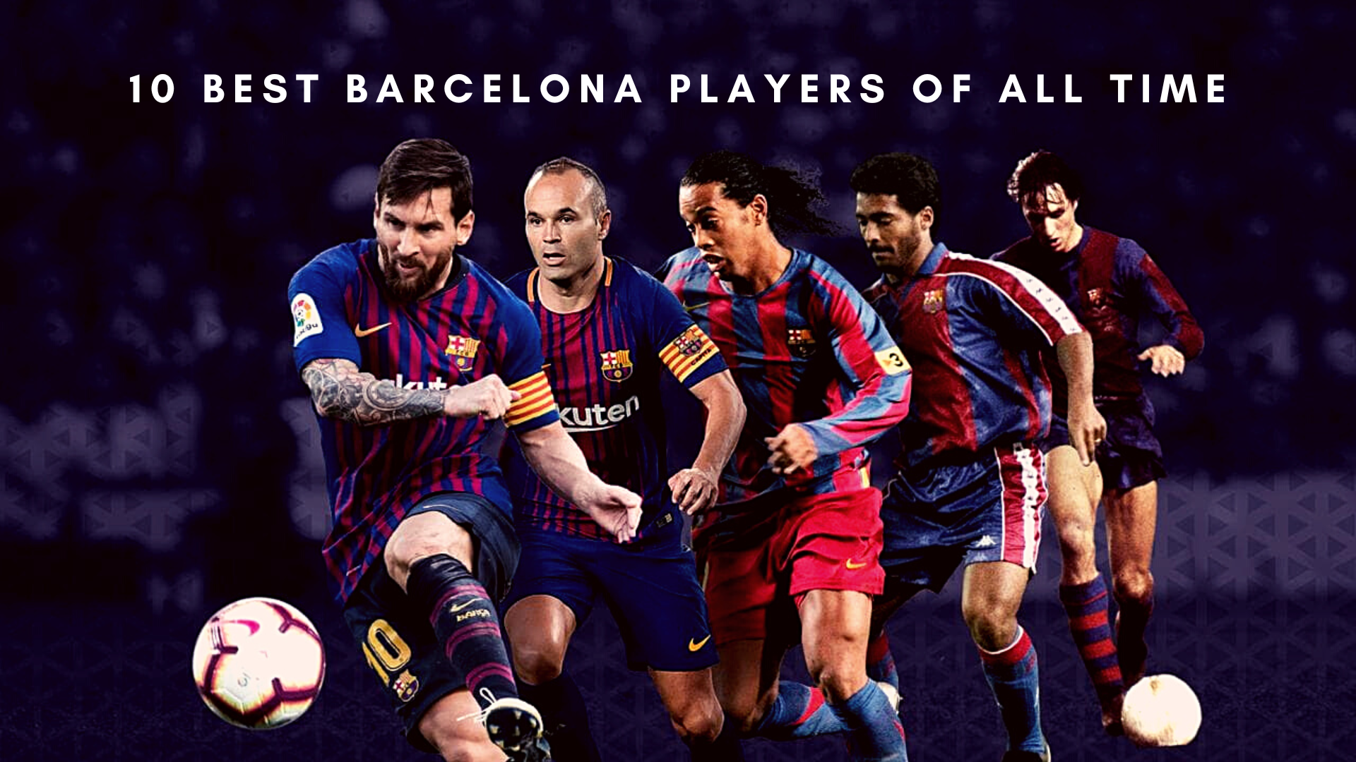 Here is a list of top 10 Barcelona players of all time. (Picture was taken from sportshubnet.com)
