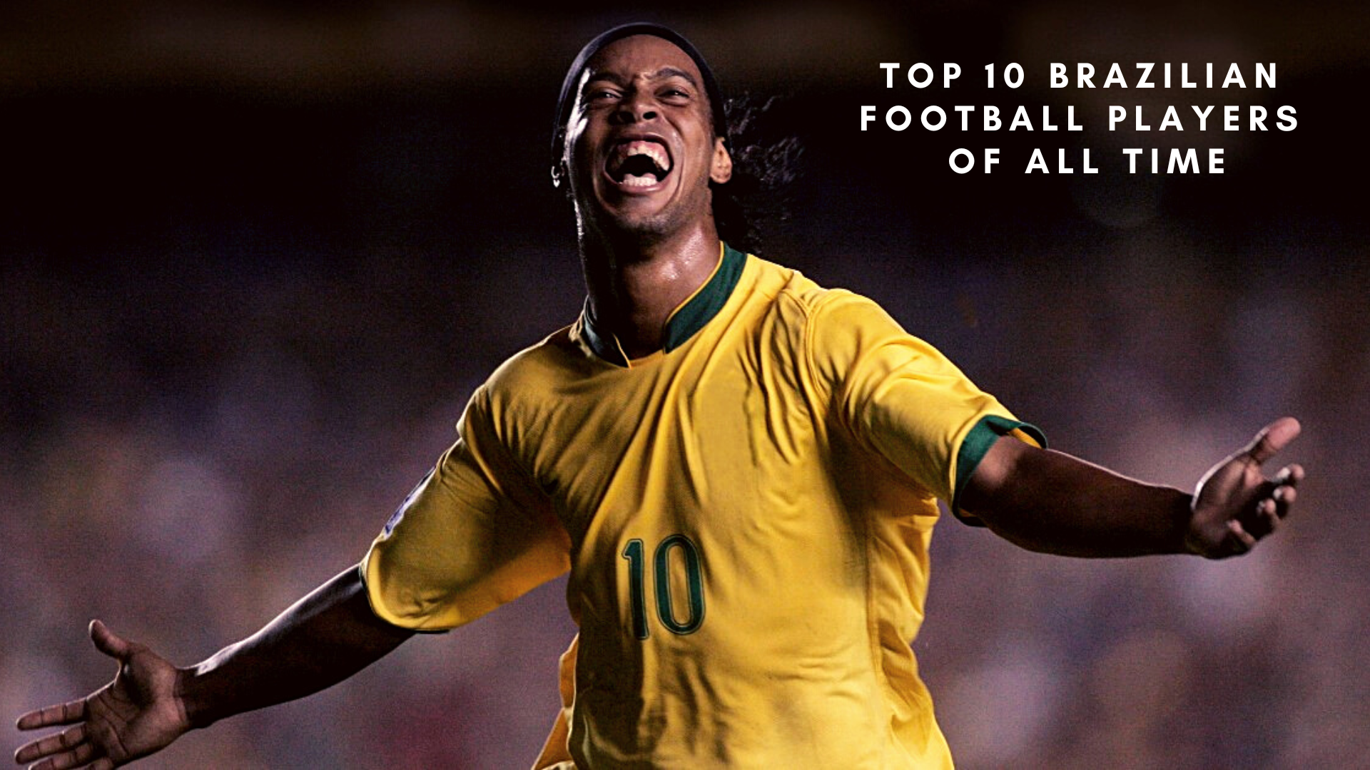 One of the top 10 Brazilian footballer footballer of all time, Ronaldinho.
