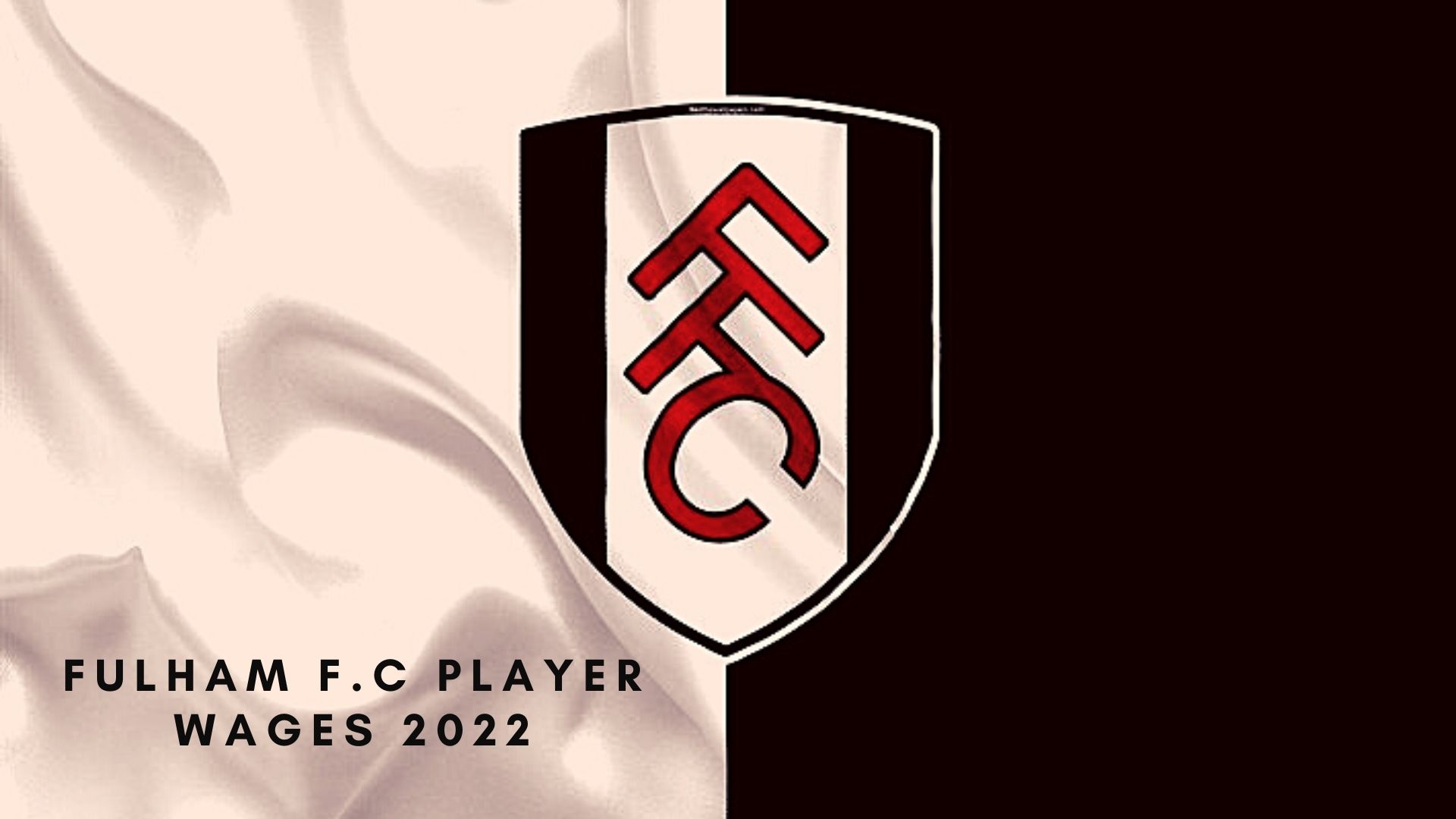 Fulham Player Wages 2022: Weekly salaries, contract details, and agents