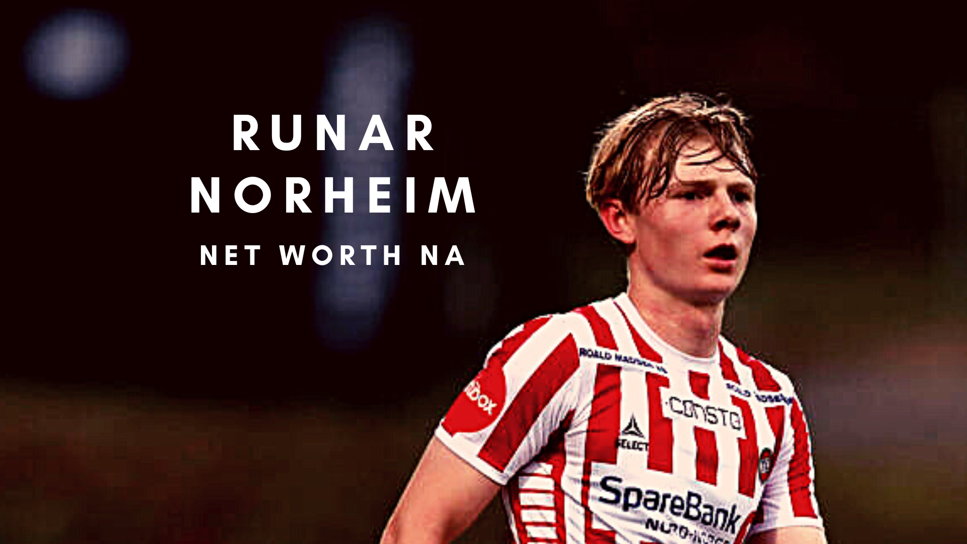Runar Norheim net worth, salary, and more. Copyright: Rune Stoltz/ Bertinussen