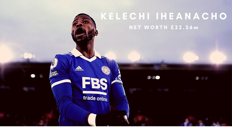 Kelechi Iheanacho is said to have a net worth of 22.36 million euros, according to the site pulse sports.